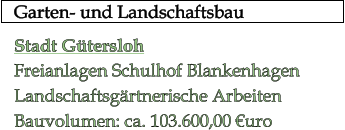 Garten- und Landschaftsbau  Stadt Gtersloh Freianlagen Schulhof Blankenhagen Landschaftsgrtnerische Arbeiten Bauvolumen: ca. 103.600,00 uro