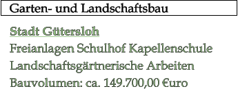 Garten- und Landschaftsbau  Stadt Gtersloh Freianlagen Schulhof Kapellenschule Landschaftsgrtnerische Arbeiten Bauvolumen: ca. 149.700,00 uro