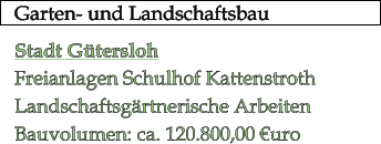 Garten- und Landschaftsbau  Stadt Gtersloh Freianlagen Schulhof Kattenstroth Landschaftsgrtnerische Arbeiten Bauvolumen: ca. 120.800,00 uro