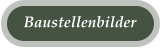 Baustellenbilder